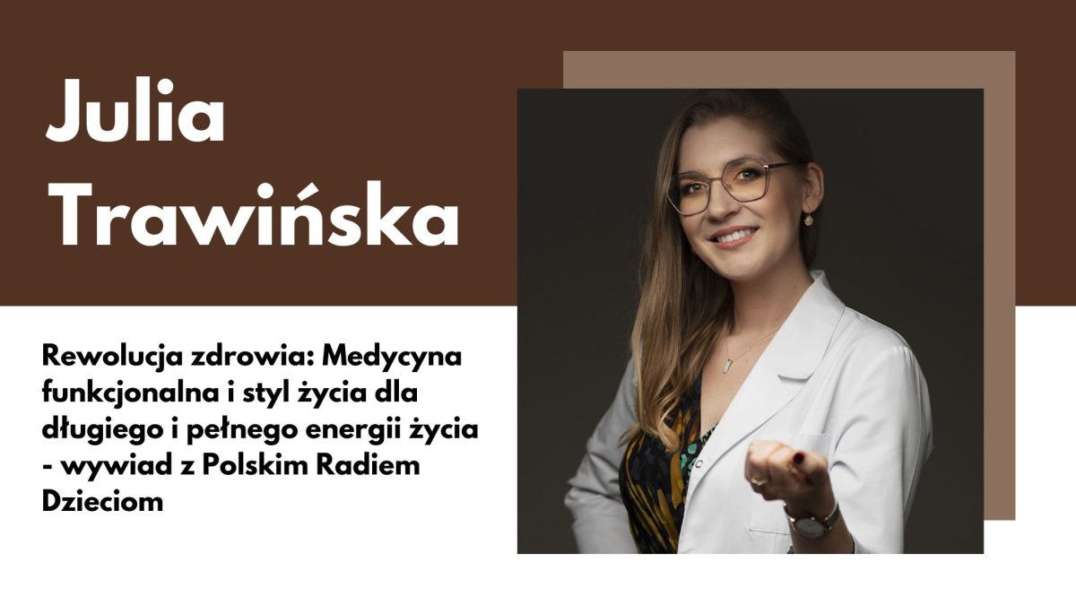 Rewolucja dla długiego i pełnego energii życia - wywiad Julii Trawińskiej - Polskie Radio Dzieciom